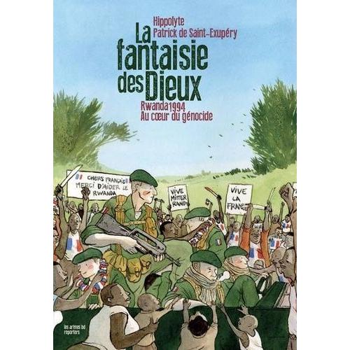 La Fantaisie Des Dieux - Rwanda 1994 : Au Coeur Du Génocide