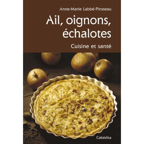 Ail, Oignons, Échalotes - Cuisine Et Santé