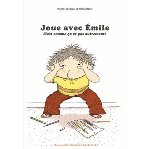 Joue Avec Emile - C'est Comme Ça Et Pas Autrement !