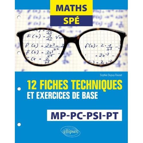 Maths Spé - 12 Fiches Techniques Et Exercices De Base - Mp, Pc, Psi Et Pt