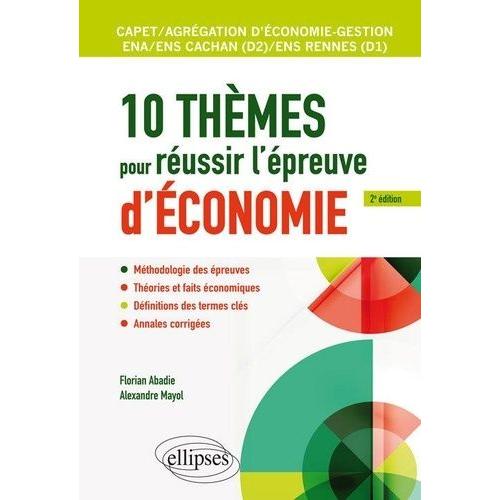 10 Thèmes Pour Réussir L'épreuve D'économie - Capet Et Agrégation Économie-Gestion, Ens Cachan/Ens Rennes (D1)
