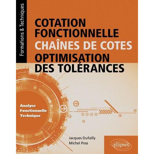 Cotation Fonctionelle, Chaînes De Cotes, Optimisation Des Tolérances - Analyse Fonctionnelle Technique