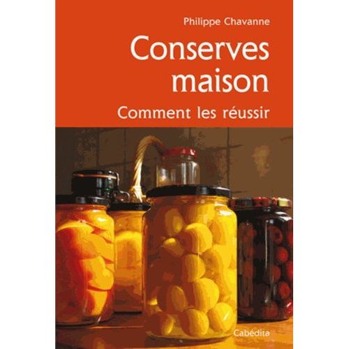 Conserves Maison - Comment Les Réussir