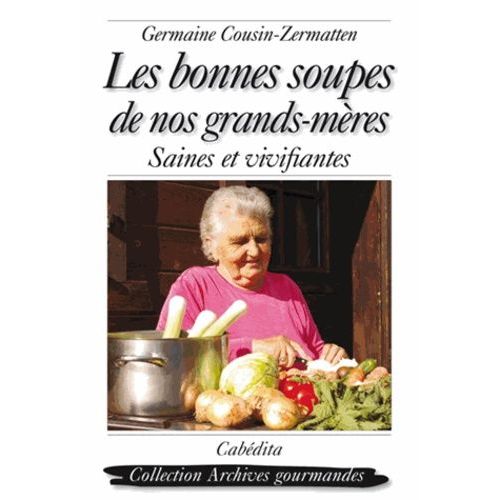 Les Bonnes Soupes De Nos Grands-Mères - Saines Et Vivifiantes