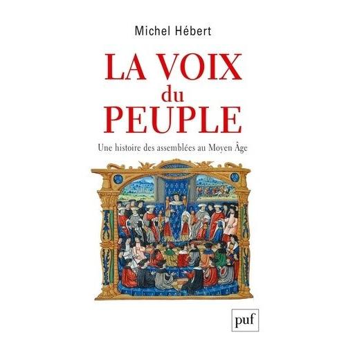 La Voix Du Peuple - Une Histoire Des Assemblées Au Moyen Age