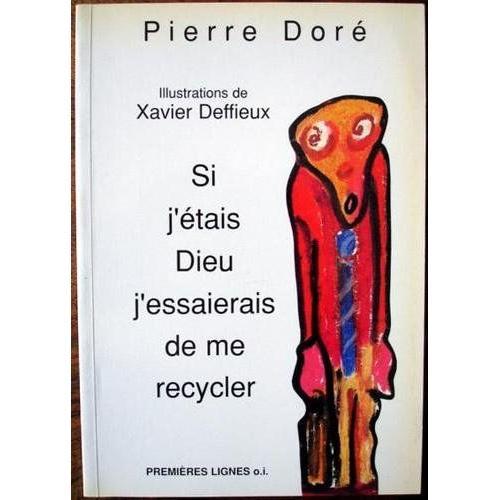 Si J' Étais Dieu J' Essaierais De Me Recycler Ilustrations Xavier Deffieux