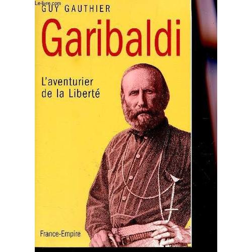 Garibaldi: L'aventurier De La Liberté