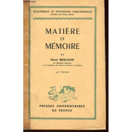 Matiere Et Memoire / Bibliotheque De Philosophie Contemporaine.