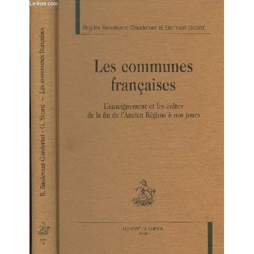 Les Communes Françaises : L'enseignement Et Les Cultes De La Fin De L'ancien Régime À Nos Jours