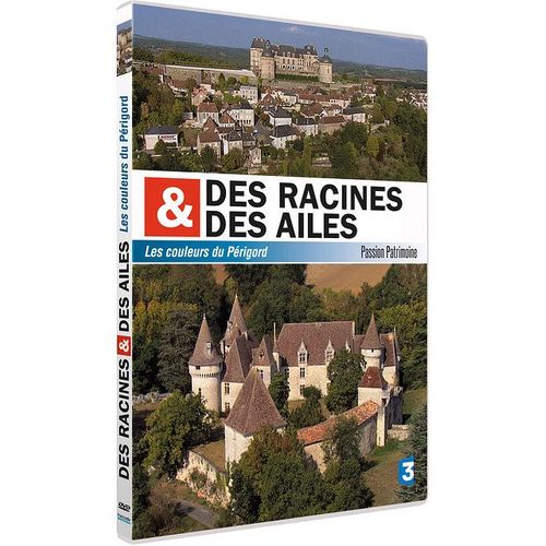 Des Racines Et Des Ailes - Passion Patrimoine - Les Couleurs Du Périgord