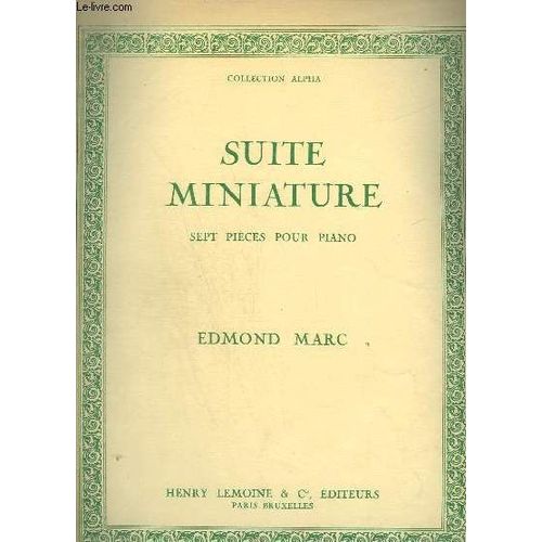 Suite Miniature - 7 Pieces Pour Piano : Priere + Berceuse + Fanfare + Spleen + Carillon + Vieille Chanson + Marionnettes.