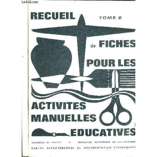 Recueil De Fiches Pour Les Activites Manuelles Educatives - Tome 1 + Tome 2.