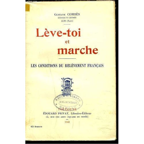 Leve-Toi Et Marche. Les Conditions Du Relevement Francais.
