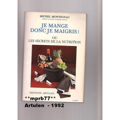 Je Mange Donc Je Maigris ! Ou Les Secrets De La Nutrition