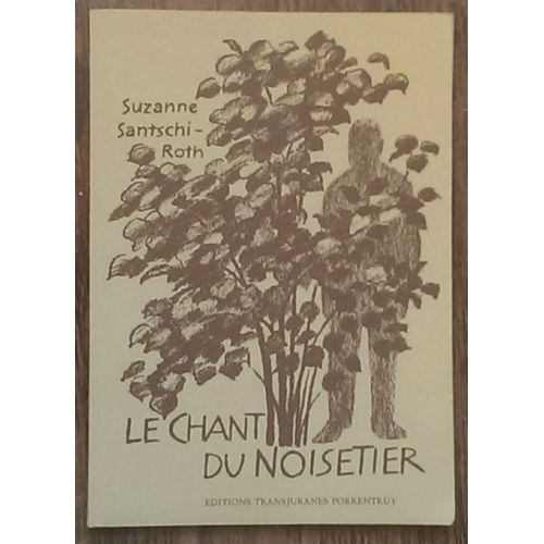 Le Chant Du Noisetier Suivi De L'enfant Mort-Né De Suzanne Santschi-Roth (1977)