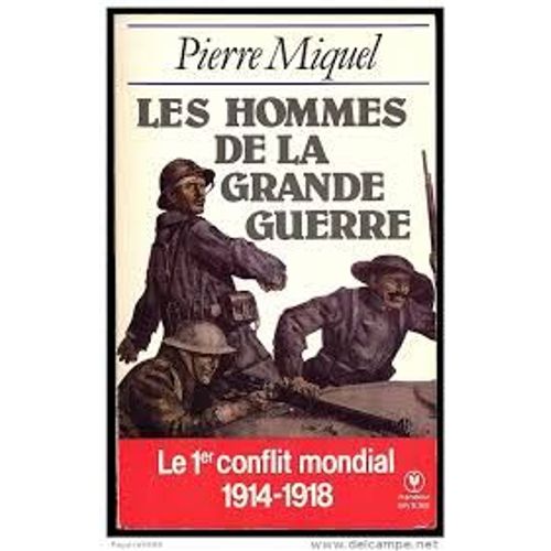 Les Hommes De La Grande Guerre - Histoires Vraies