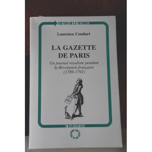 La "Gazette De Paris - Un Journal Royaliste Pendant La Révolution Française, 1789-1792