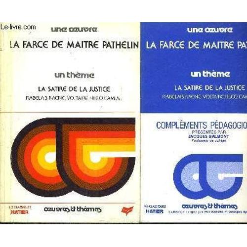 Une Oeuvres La Farce De Maitre Pathelin - Un Theme La Satire De La Justice Rabelais Racine Voltaire Hugo Camus ... + 1 Fascicule Complements Pedagogiques De 31 Pages.