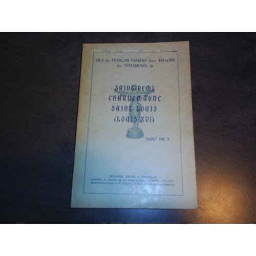 Que Les Francais Fassent Leurs Tresors Des Testaments De Saint-Remi Charlemagne Saint-Louis (Louis Xvi)