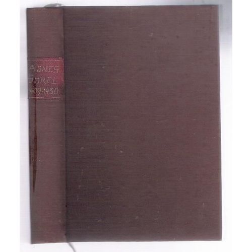 Agnès Sorel "La Dame De Beaulté" - Monographie Historique De La Célèbre Maîtresse Du Roi Charles Vii (1409 - 1450).