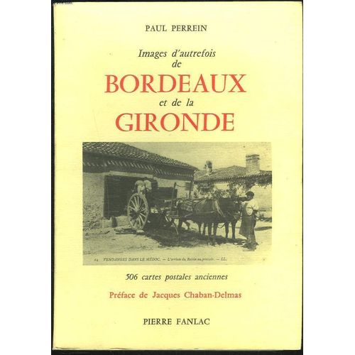 Images D'autrefois De Bordeaux Et De La Gironde. 506 Cartes Postales Anciennes.