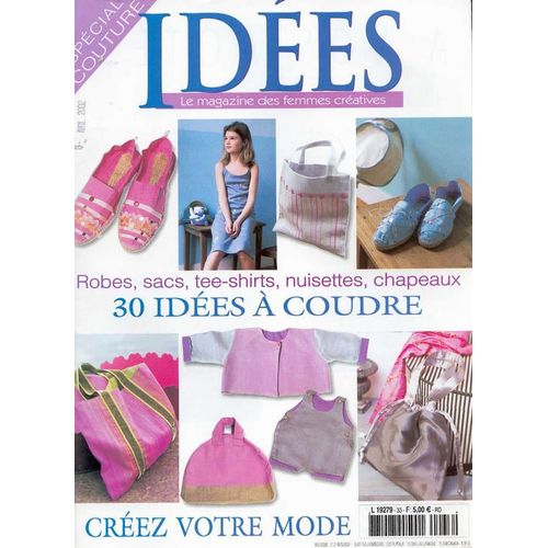 Idées : Le Magazine Des Femmes Créatives N° 33 : 30 Idées À Coudre, Créez Votre Mode