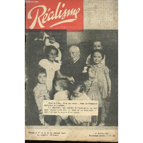 Realisme - 1er Janvier 1951 - 3e Annee - N°49 / 1951 Annee Des Retournements Sensationnels? / Le Noel Au Marechal Devient Le Noel Du Marechal / La Captivite Du Marechal Petian / Notes ...