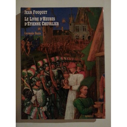 Jean Fouquet : Le Livre Dheures Detienne Chevalier Par Germain Bazin
