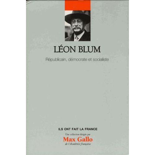 Léon Blum - Républicain, Démocrate Et Socialiste