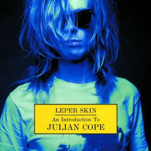 Leper Skin - Introduction To Julian Cope