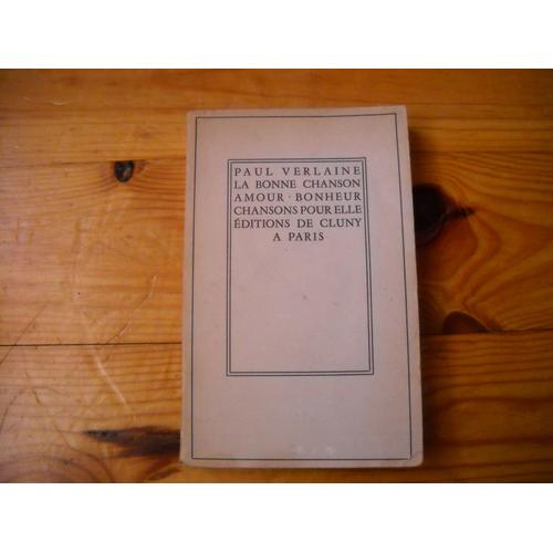 La Bonne Chanson - Amour - Bonheur - Chansons Pour Elle. Texte Établi Et Annoté Par Yves-Gérard Le Dantec. Exemplaire Relié - Volume 38 De La Bibliothèque De Cluny.