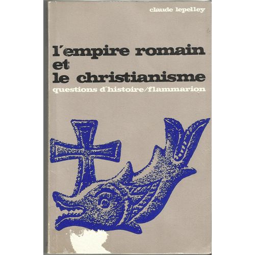 L'empire Romain Et Le Christianisme Coll Questions D'histoire Flammarion