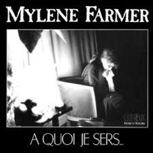 Mylene Farmer A Quoi Je Sers Maxi 45t Club Remix