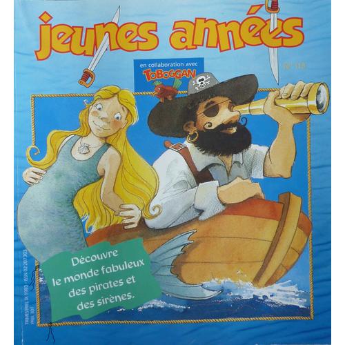 Jeunes Années  N° 113 : Découvre Le Monde Fabuleux Des Pirates Et Des Sirénes