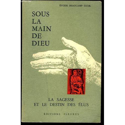 Sous La Main De Dieu. La Sagesse Et Le Destin Des Elus.