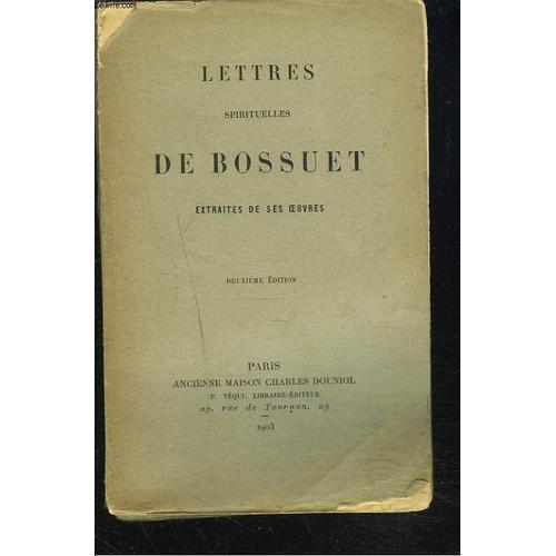 Lettres Spirituelles De Bossuet Extraites De Ses Oeuvres.