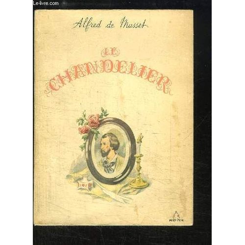 Le Chandelier. Comédie En 3 Actes. Suivi De Quelques Poésies Et Des Nuits.