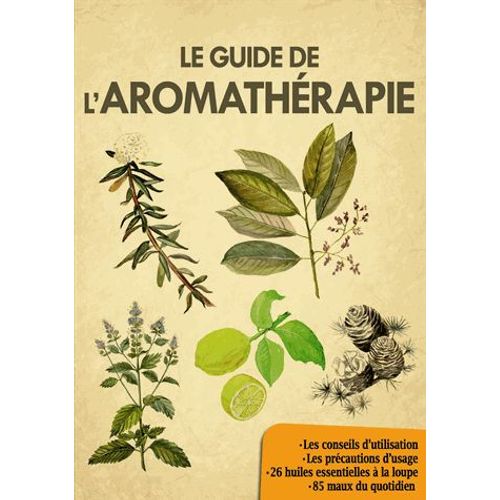 Le Guide De L'aromathérapie