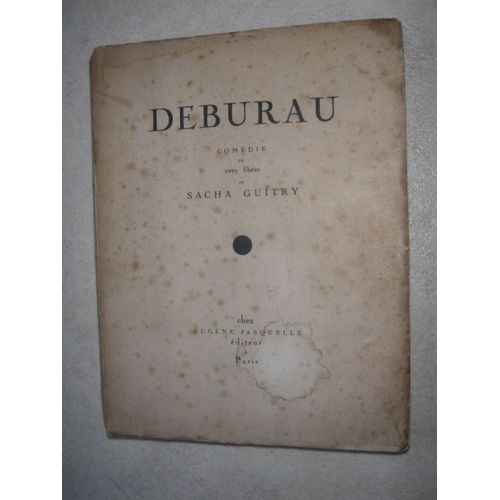 Deburau. Comédie En Vers Libres.