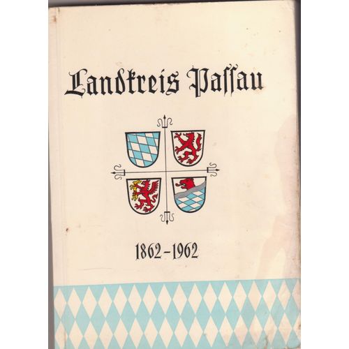 Hundert Jahre Landkreis Passau 1862-1962