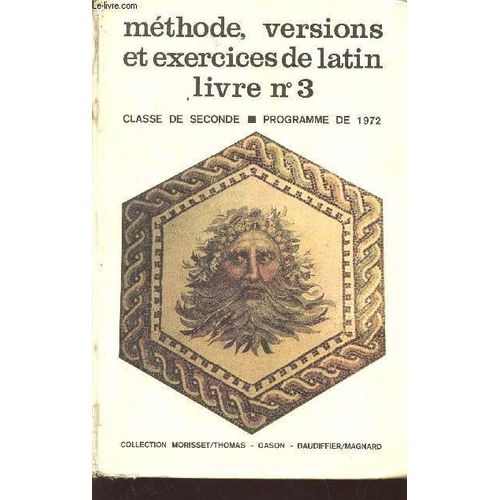 Methode, Versions Et Exercices De Latin  -Livre N°3 - Classe De Seconde - Programme De 1972.