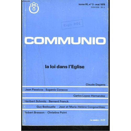 Communio, Revue Catholique Internationale, Tome Iii, N°3, Mai 1978. La Loi Dans L'eglise. / Pauvre Et Saint Droit Canonique, Claude Dagens/ Bible Et Droit Canonique, J. Passicos/ Une ...