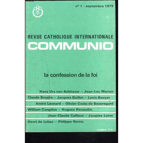 Communio, Revue Catholique Internationale N°1, Septembre 1975. La Confession De La Foi / Hans Urs Von Balthasar, Un Programme/ J.L. Marion, Droit A La Confession / Cluade Bruaire, Le Nouveau ...