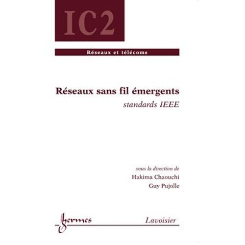 Réseaux Sans Fil Émergents : Standards Ieee (Traité Ic2, Série Réseaux Et Télécoms)