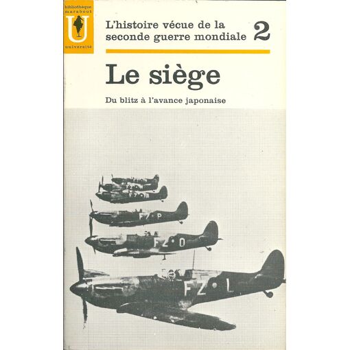 L'histoire Vecue De La Seconde Guerre Mondiale.Tome 2.Le Siege.Du Blitz A L'avance Japonaise.