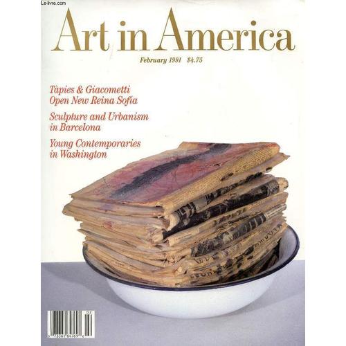 Art In America, N° 2, Feb. 1991 (Contents: Tapies & Giacometti Open New Reina Sofia. Sculpture And Urbanism In Barcelona. Young Contemporaries In Washington...)