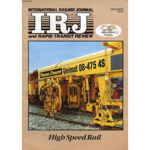 Irj, International Railway Journal, And Rapid Transit Review, Vol. Xxx, N° 12, Dec. 1990 (Contents: Korea's First Line To Open In 1998. Japanese Aim To Top 300 Km/H Barrier. Obb Adopts ...