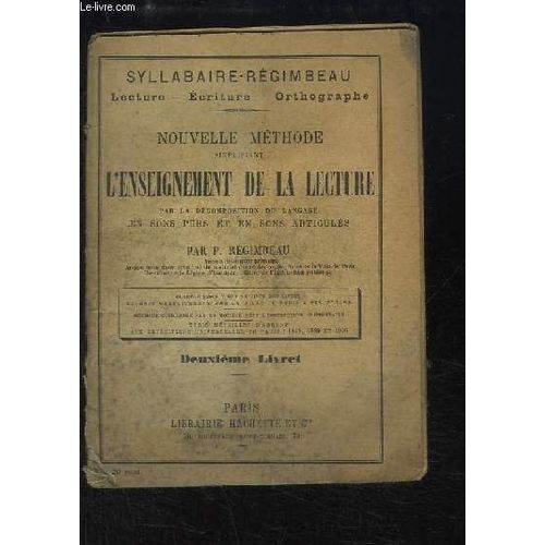 Syllabaire Régimbeau. Nouvelle Méthode Simplifiant L'enseignement De La Lecture, Par La Décomposition Du Langage En Sons Purs Et En Sons Articulés.