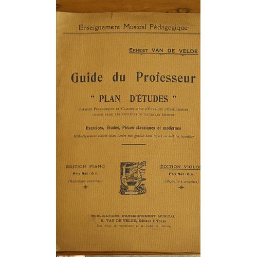 Ernest Van De Velde "Guide Du Professeur" - Plan D'études - Exercices, Etudes, Pièces Classiques Et Modernes - Violon