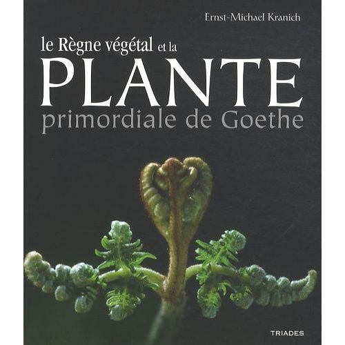 La Plante Primordiale De Goethe Et Le Règne Végétal - Des Lichens Aux Plantes Supérieures